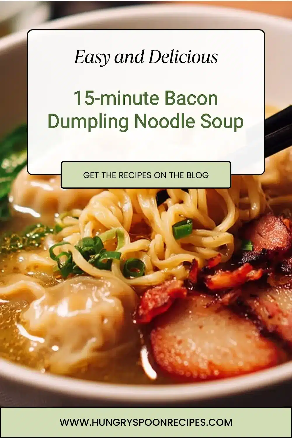15-minute Bacon Dumpling Noodle Soup 1 Bacon Dumpling Noodle Soup served in a bowl with fresh herbs
