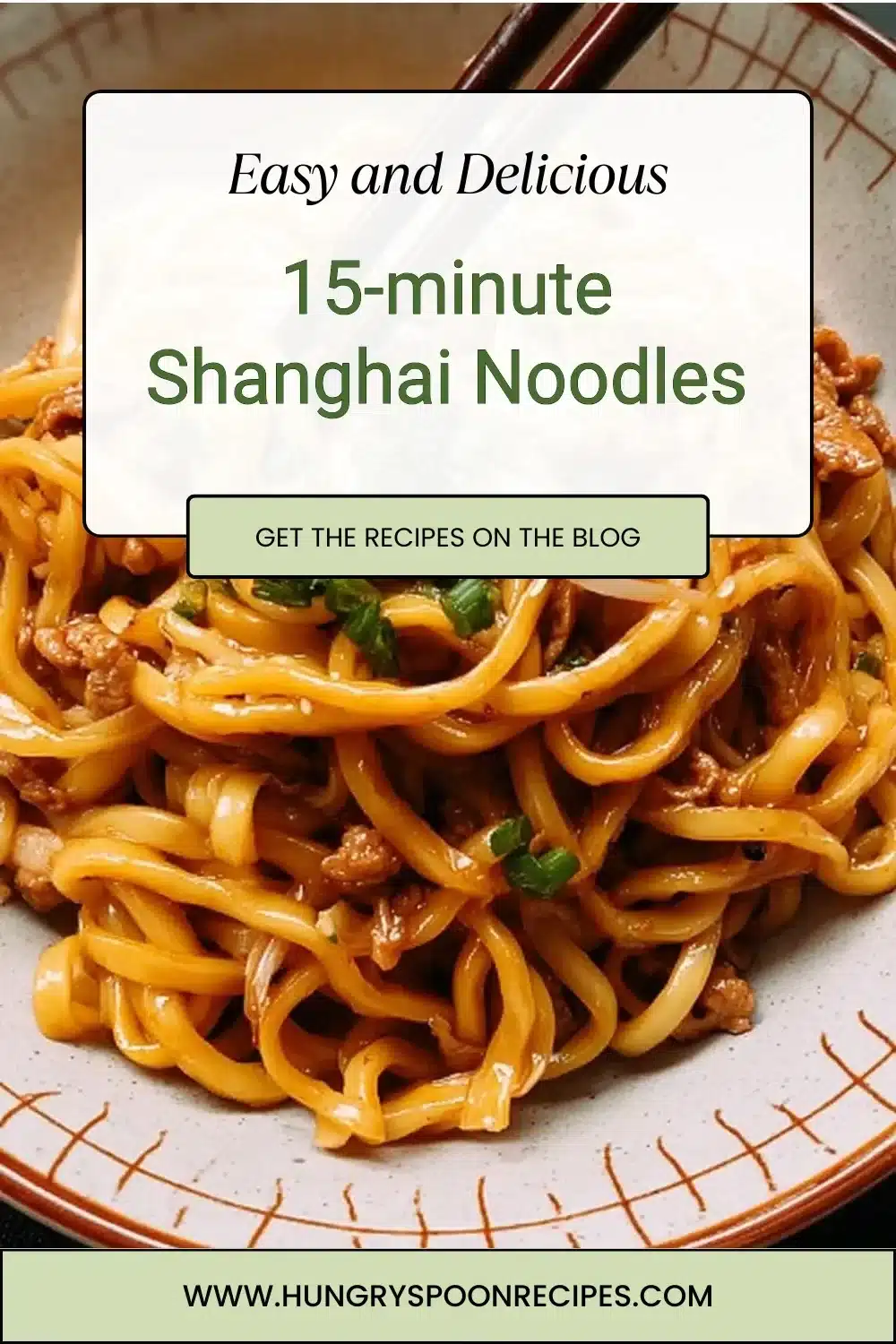 Delicious 15-minute Shanghai noodles with colorful vegetables and sauces.