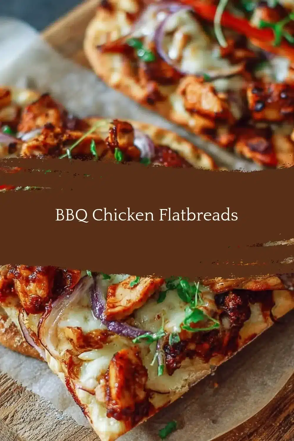 BBQ Chicken Flatbreads 1 Delicious BBQ chicken flatbreads topped with fresh ingredients and herbs