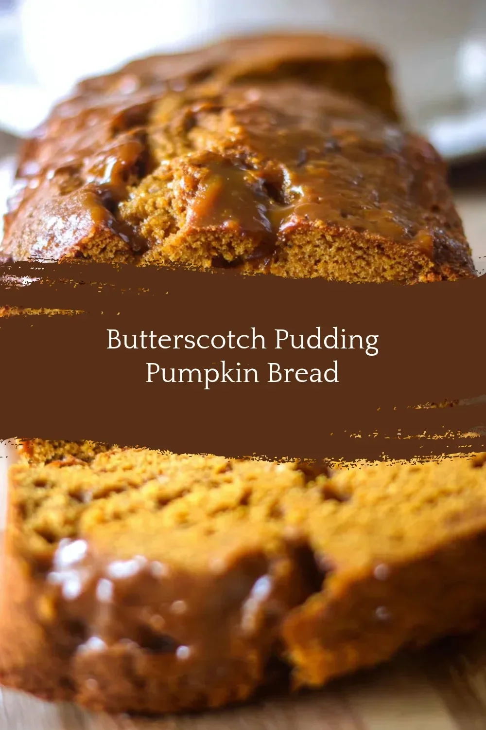 Butterscotch Pudding Pumpkin Bread, a moist and flavorful autumn treat