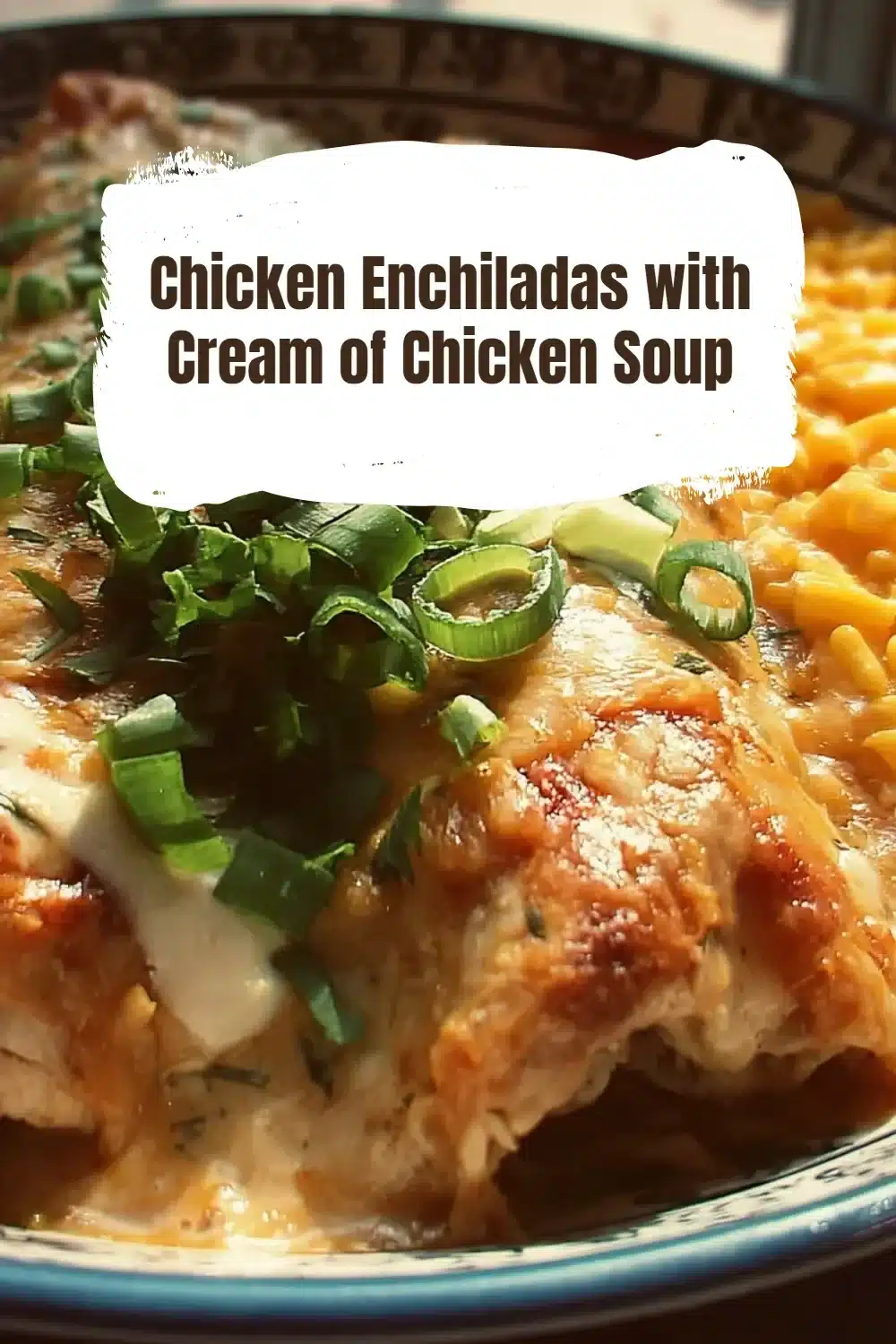 Mouth-watering chicken enchiladas with creamy chicken soup dressing