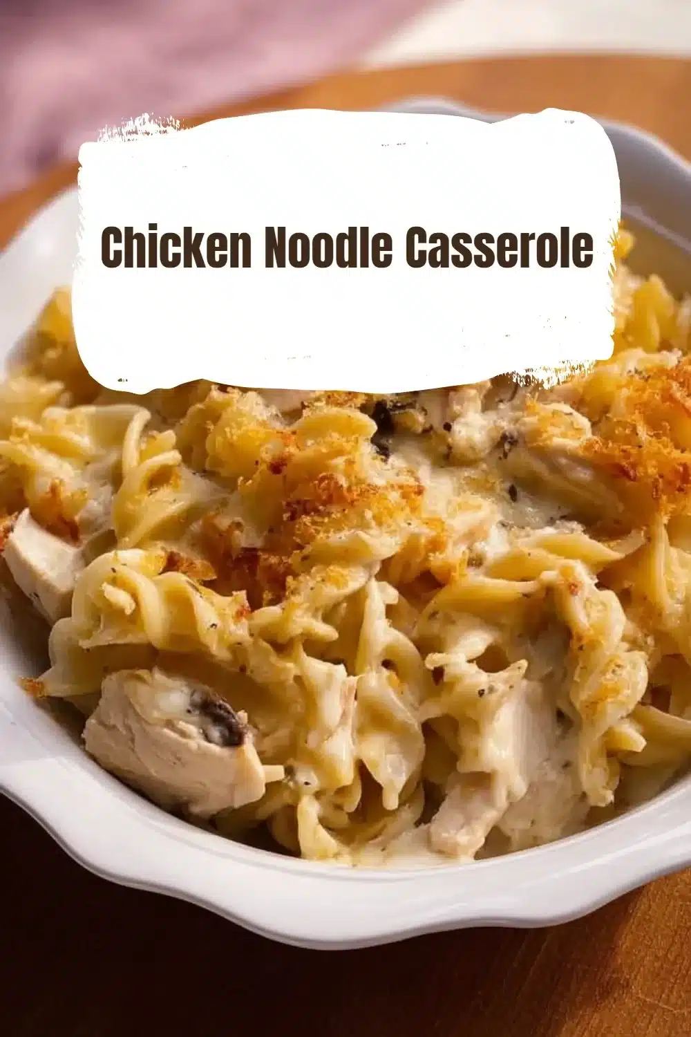 Delicious Chicken Noodle Casserole baked with tender chicken and creamy noodles