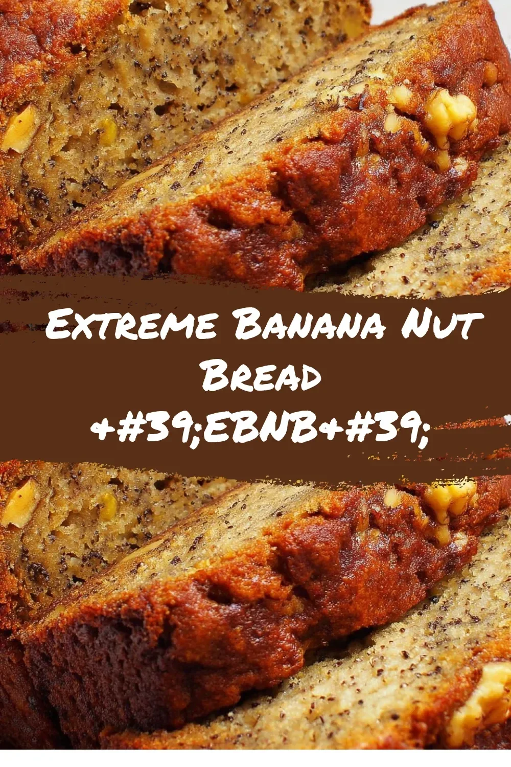Deliciously moist Extreme Banana Nut Bread with nuts and banana slices
