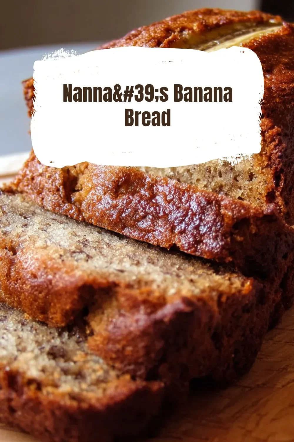 Nanna's delicious homemade banana bread on a wooden table