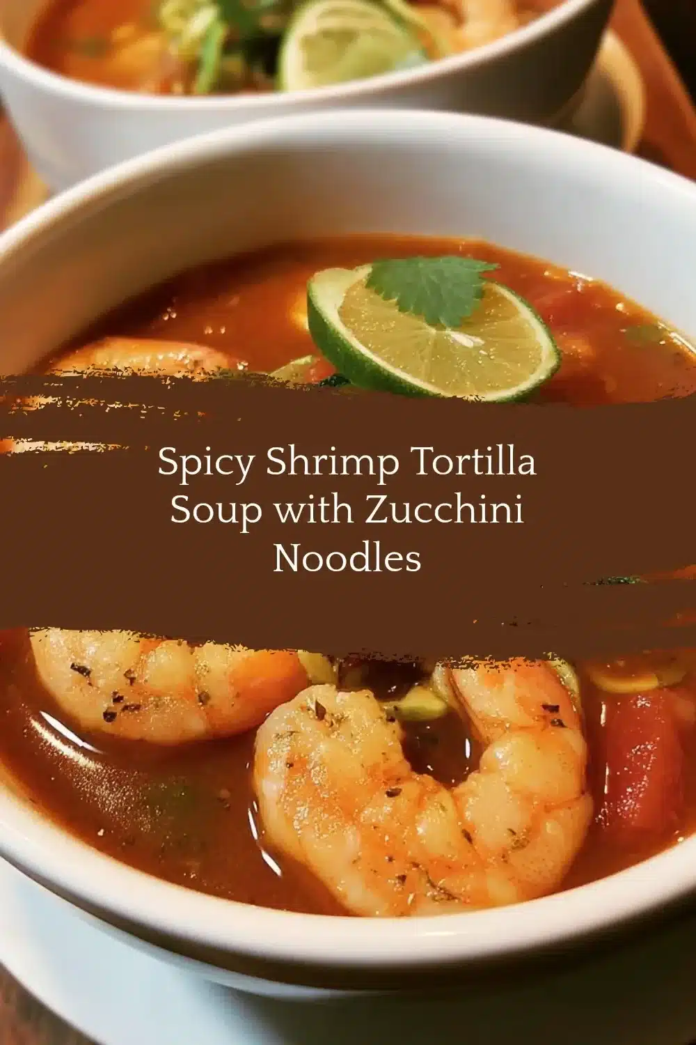 Spicy Shrimp Tortilla Soup with Zucchini Noodles 1 Bowl of spicy shrimp tortilla soup with zucchini noodles.