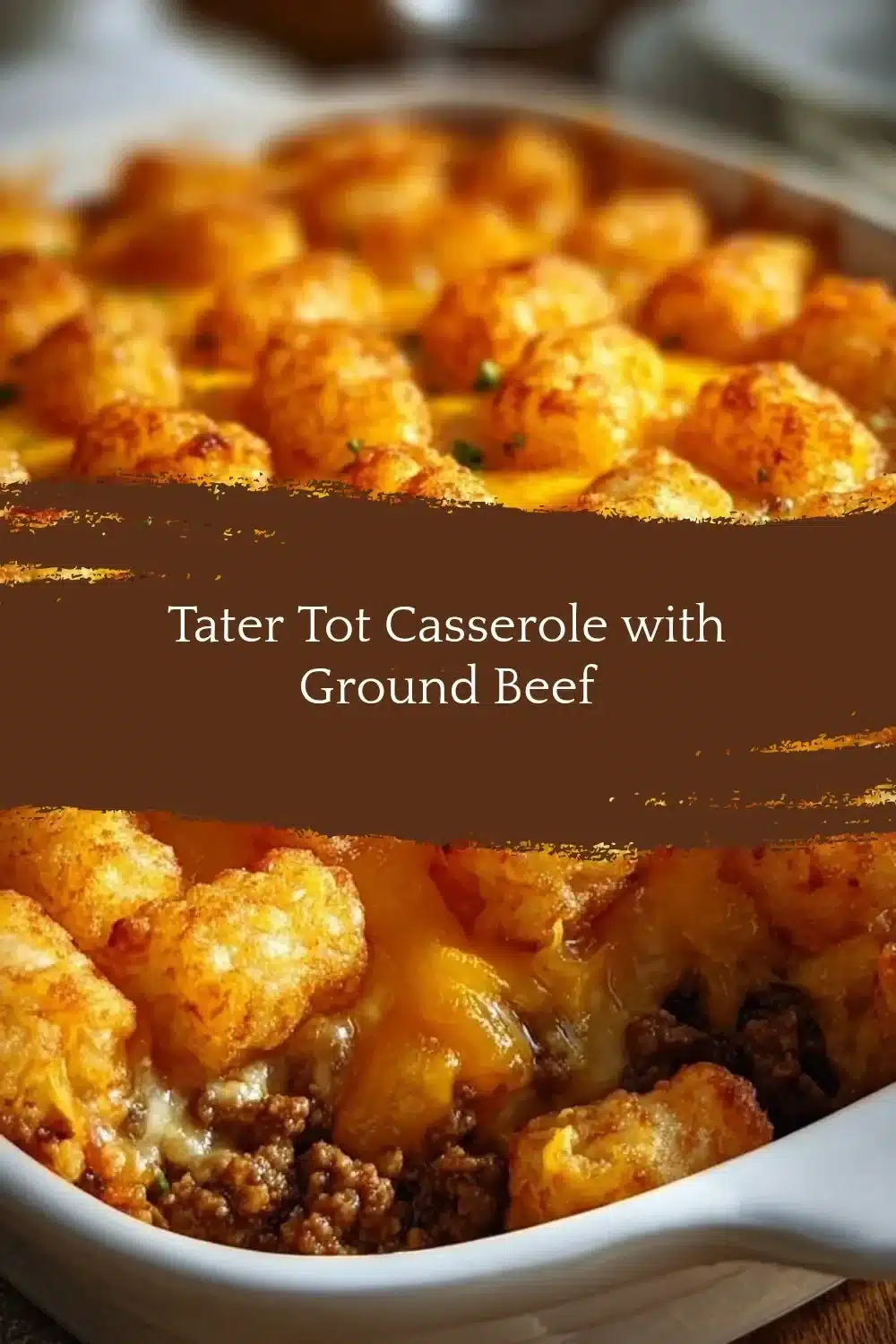 Tater Tot Casserole with Ground Beef 1 Delicious Tater Tot Casserole with Ground Beef served in a baking dish