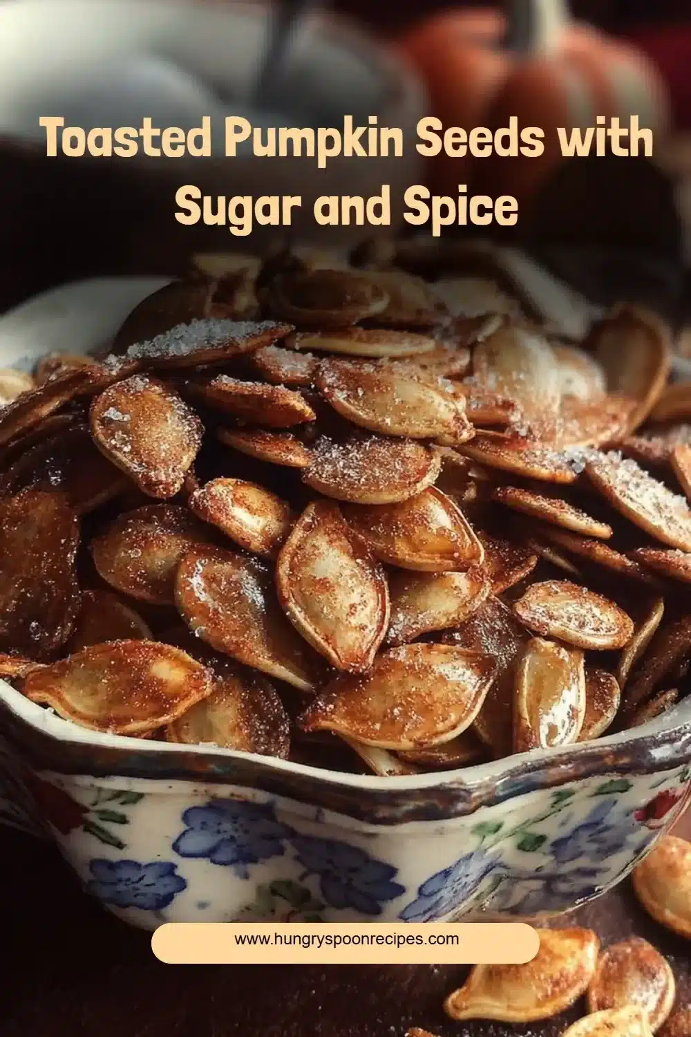 Toasted Pumpkin Seeds with Sugar and Spice 1 Delicious toasted pumpkin seeds with sugar and spice seasoning