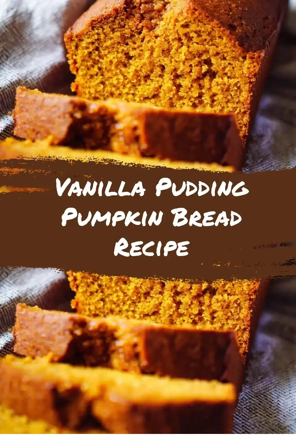Sliced vanilla pudding pumpkin bread on a wooden table