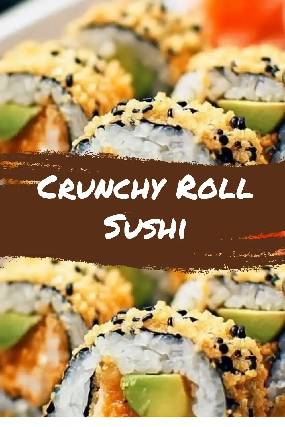 Crunchy Roll Sushi 1 Plate of Crunchy Roll sushi with vibrant toppings and garnishes