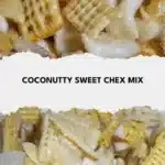 Coconutty Sweet Chex Mix 2 coconutty sweet chex mix 2025 11 07 230819 150x150 1